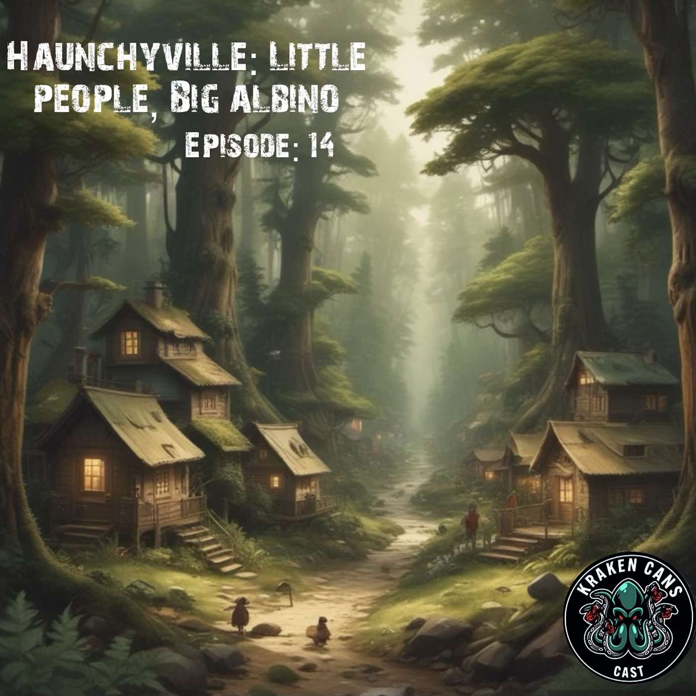 Kraken Cans Cast: Cryptids, Urban Legends, and All Things Spooky - Haunchyville: Little People, Big Albino