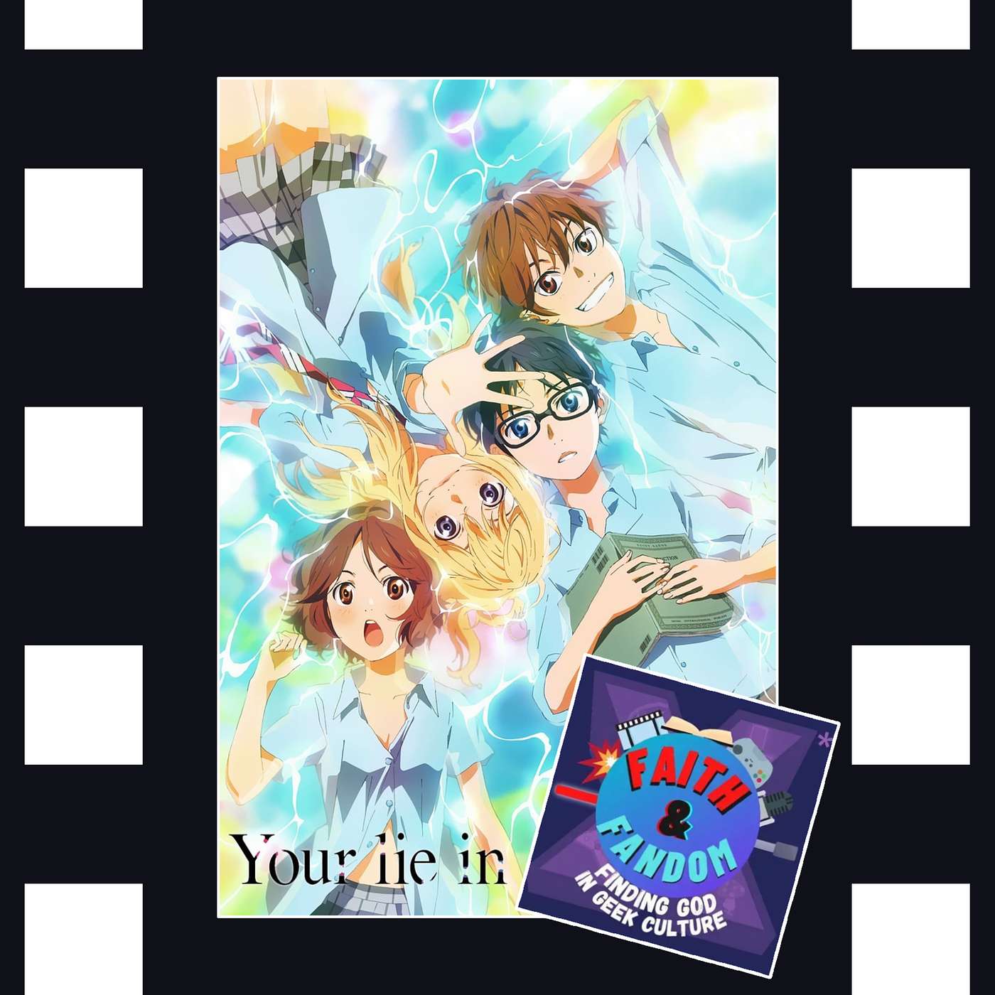 Your Lie in April - w/ Faith & Fandom in the Manic Pixie Dream Girl Episode episode artwork
