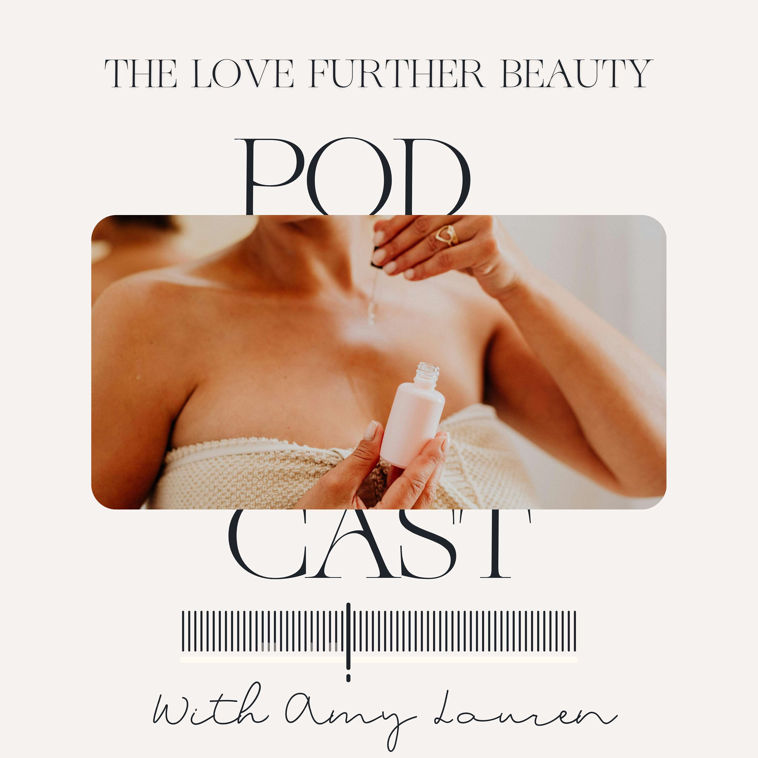 The Love Further Beauty Podcast