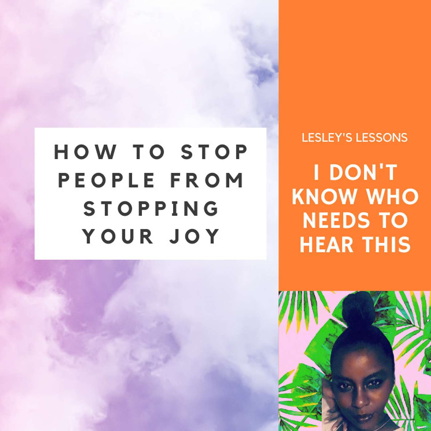 I Don't Know Who Needs To Hear This: How To Stop Other People From Stopping Your Joy