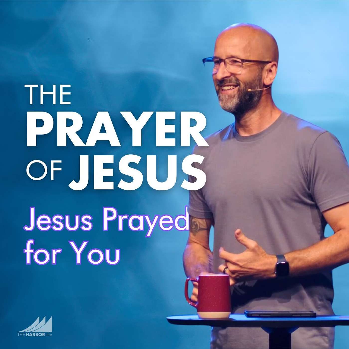 The Prayer of Jesus (pt. 1): Jesus Prayed for You