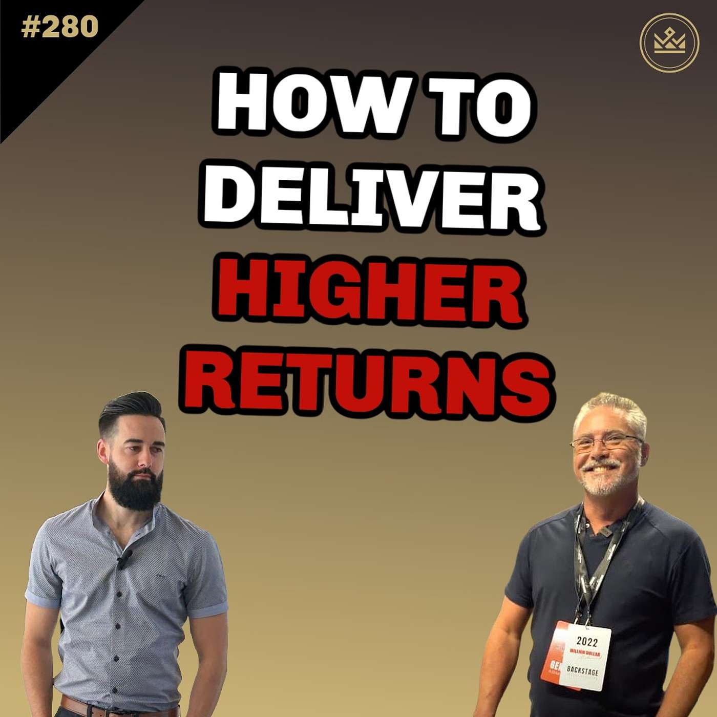280 | How to Deliver Higher Returns In Your Business