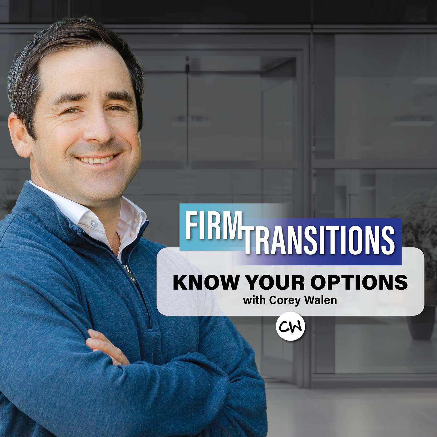 Firm Transitions with Corey Walen