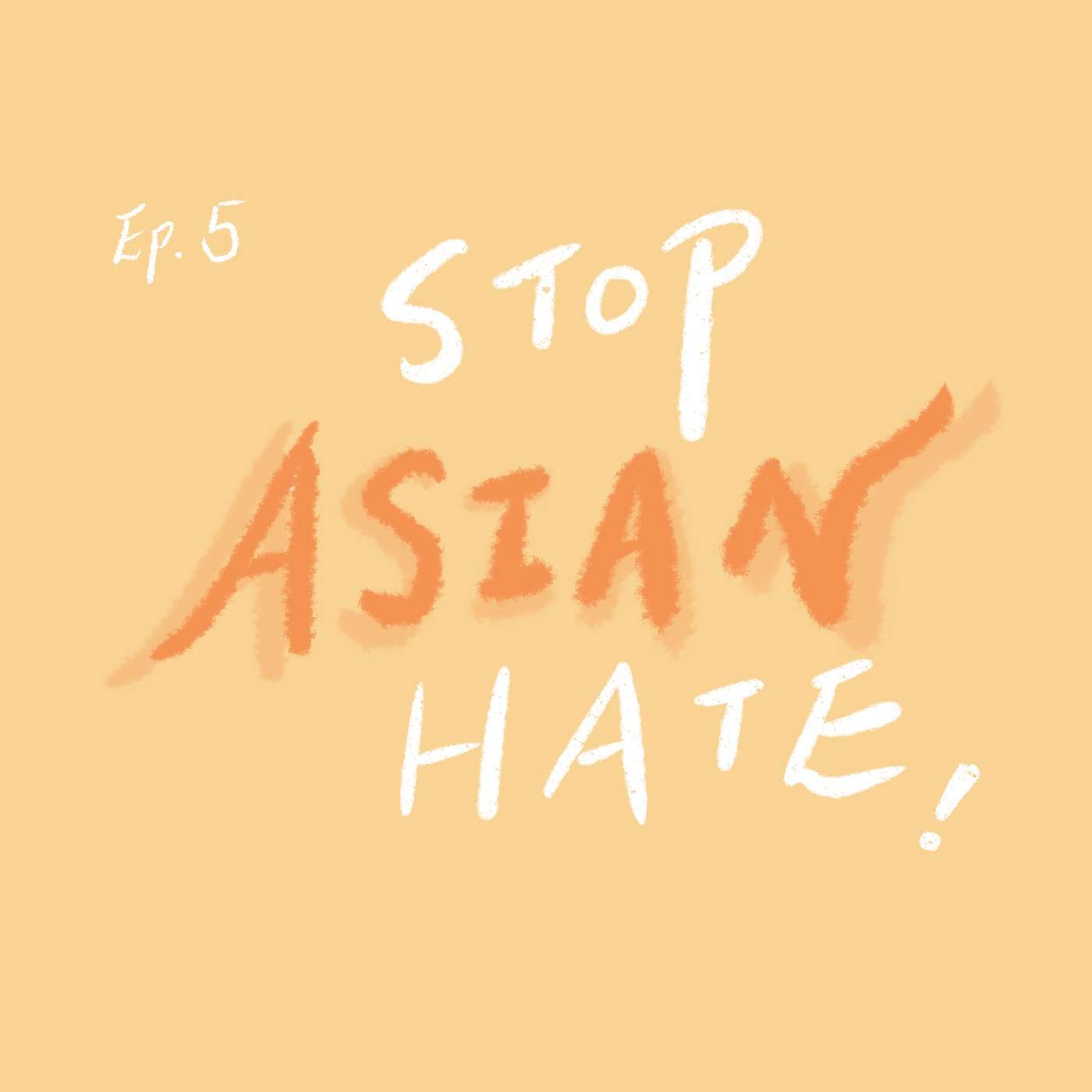 cover of episode S1 E5【花间谈】Stop Asian Hate: 我们的经历和亚裔身份认同