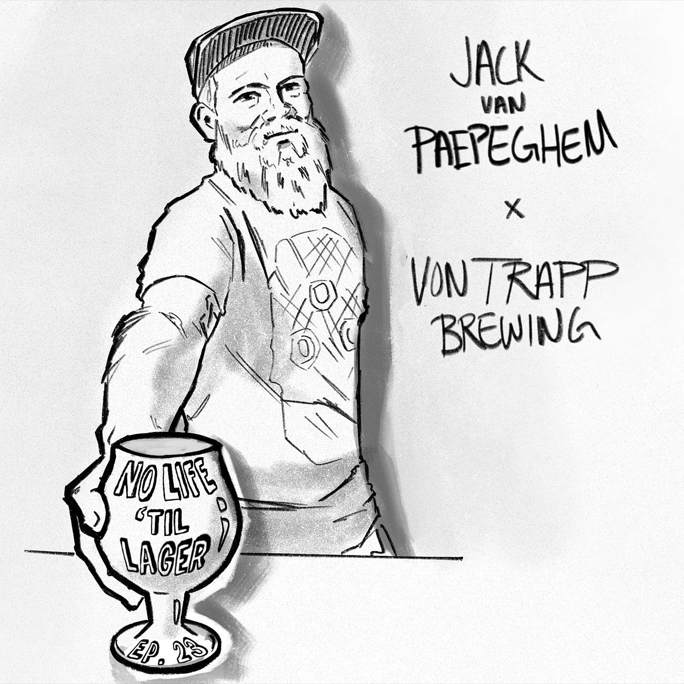 No Life 'Til Lager Episode 23 - Jack Van Paepeghem x von Trapp