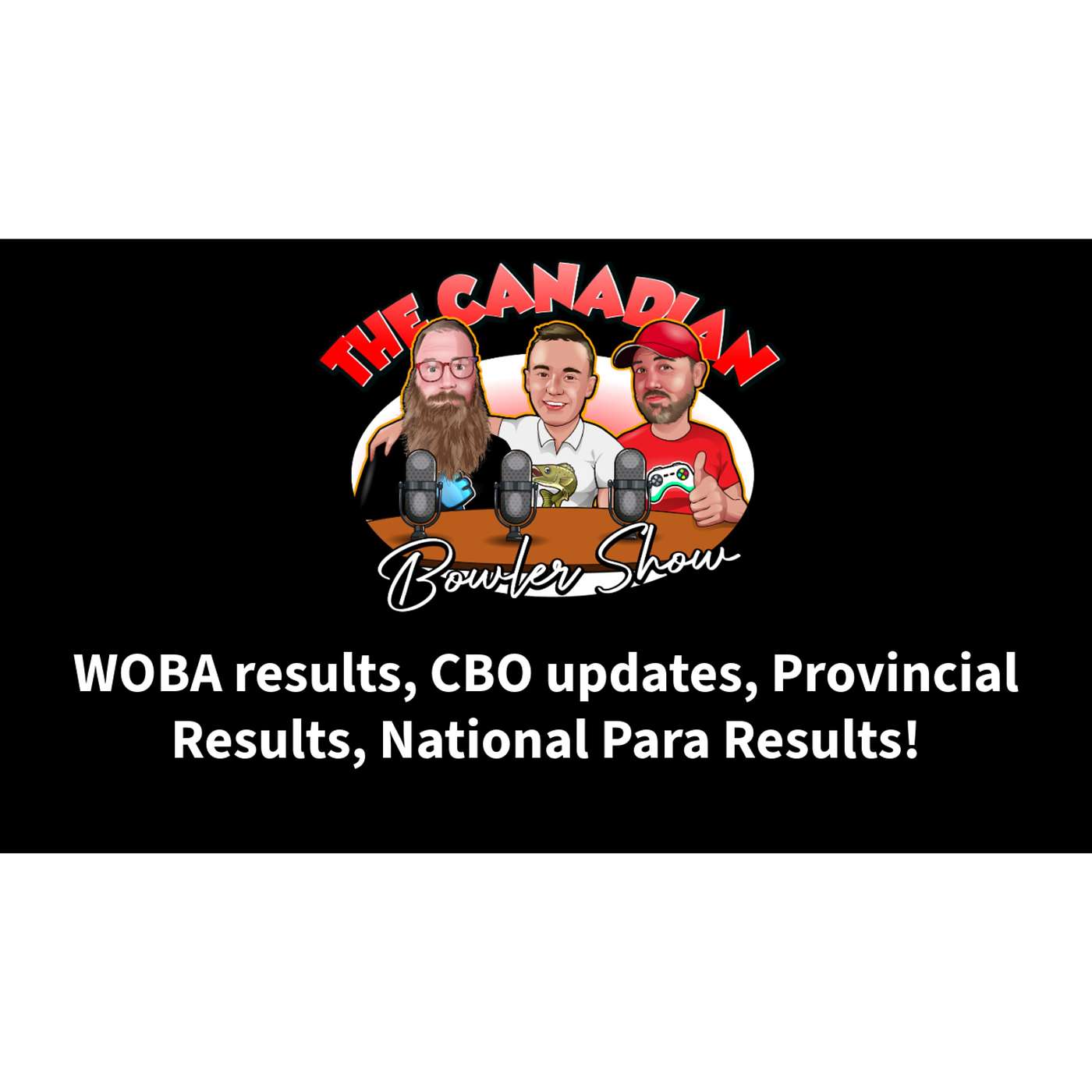 Episode #93 -  Loads of results - WOBA, National Para, Provincial and more