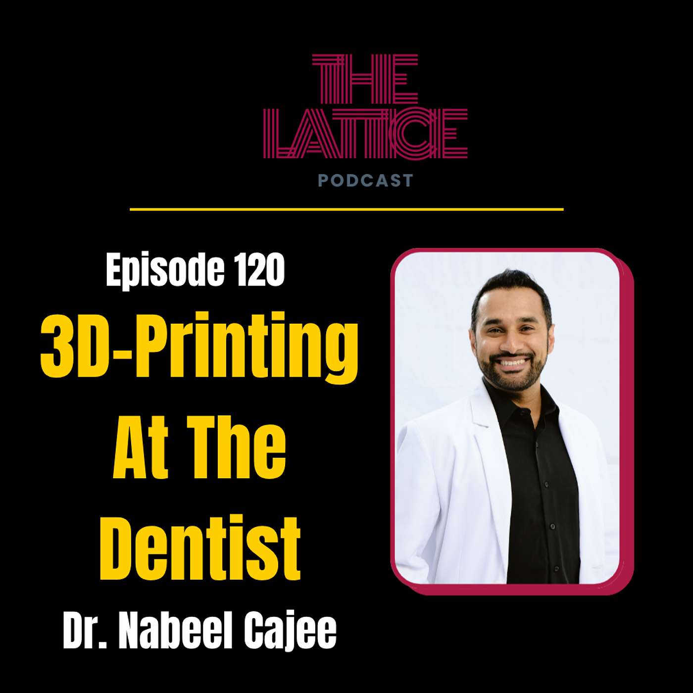 Episode #119 | 3D Printing At The Dentist with Dr. Nabeel Cajee