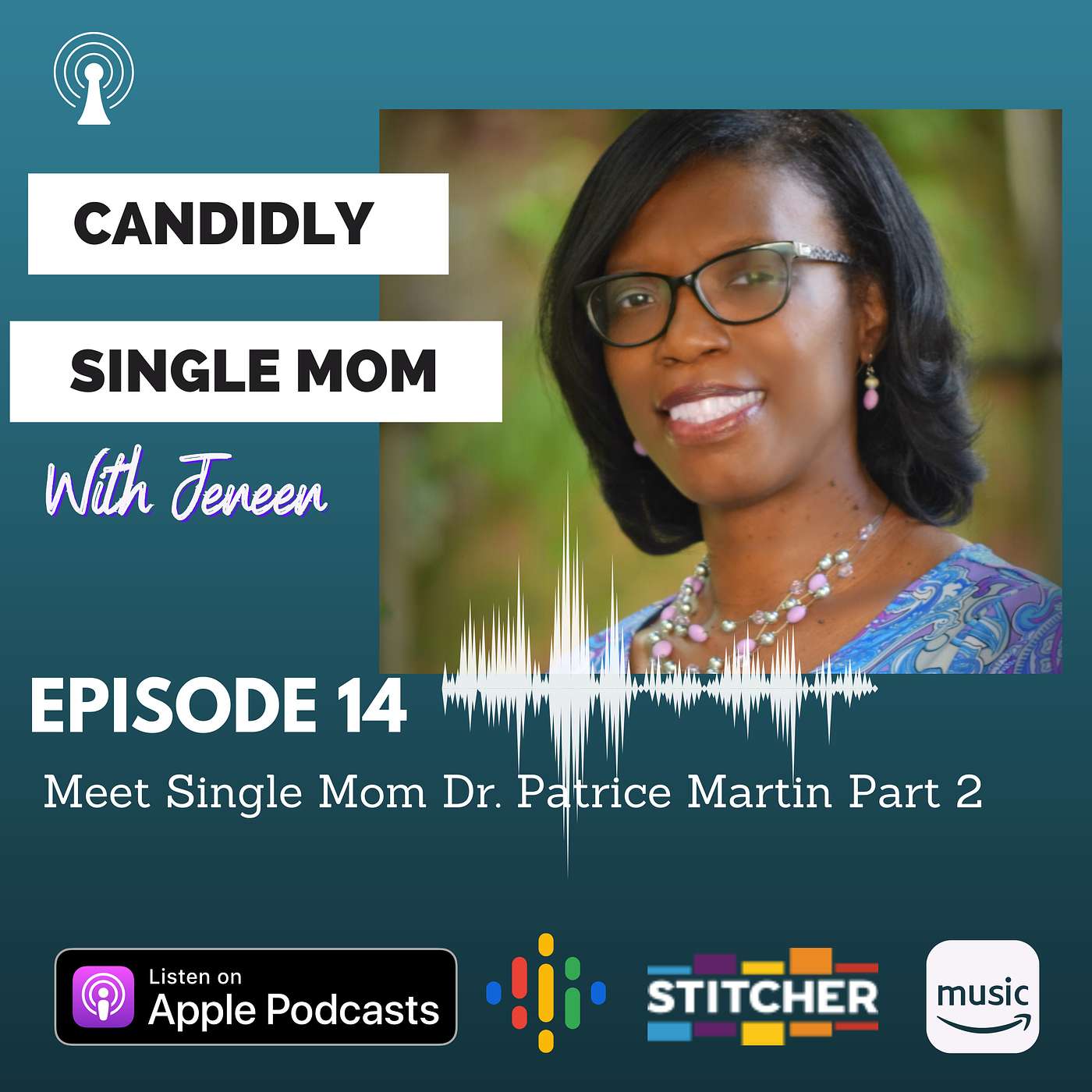 Single Mom Journey: Dr. Patrice Martin- pt 2