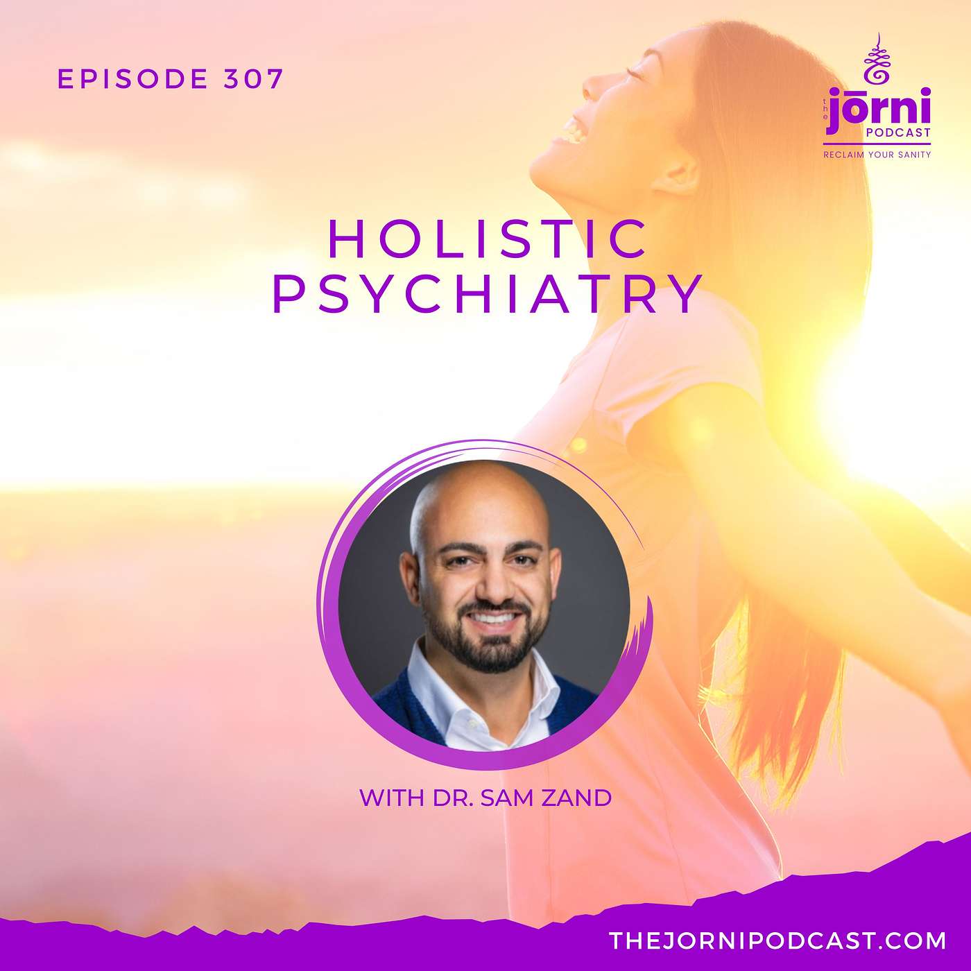Episode 307 - Holistic Psychiatry with Dr. Sam Zand