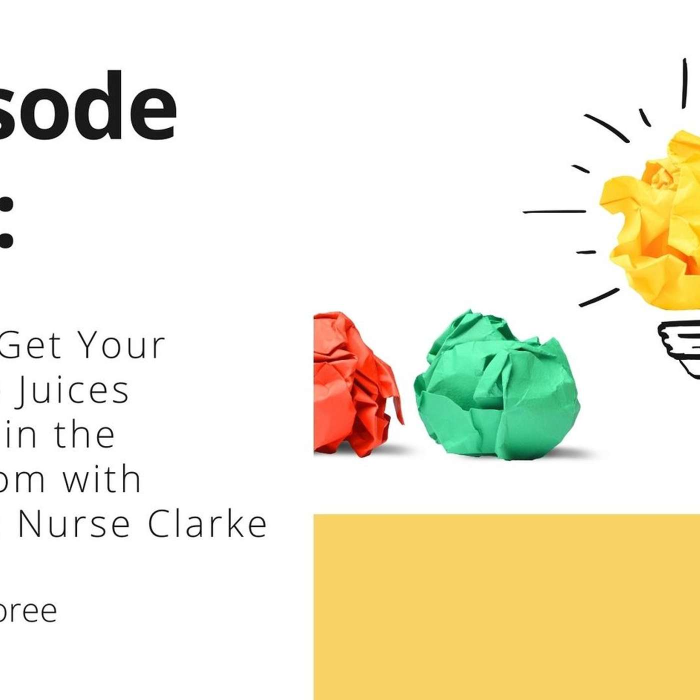 Episode 116 - OTT: How to Get Your Creative Juices Flowing in the Classroom with Natasha Nurse Clarke