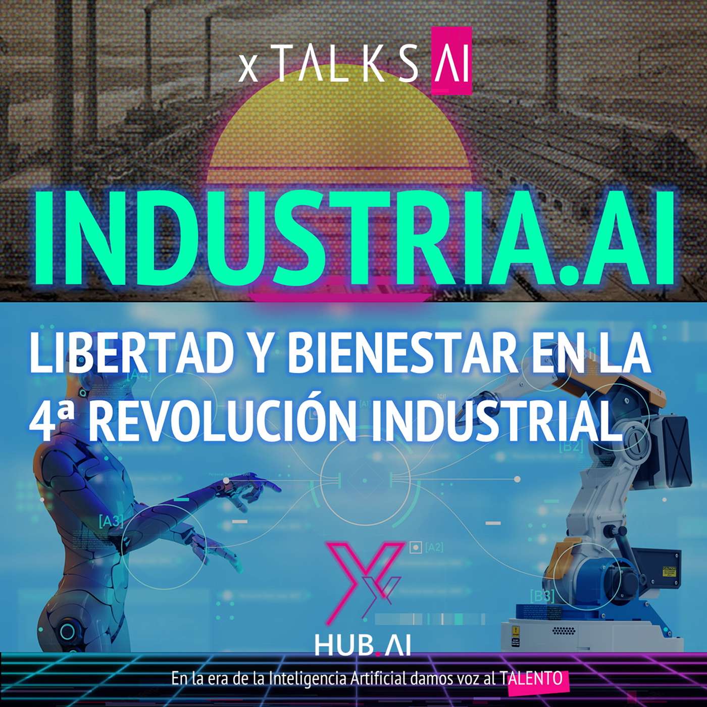 xTALKS.AI #46 INDUSTRIA.AI : LIBERTAD Y BIENESTAR EN LA 4ª REVOLUCIÓN INDUSTRIAL | Yenny Inés Farfán