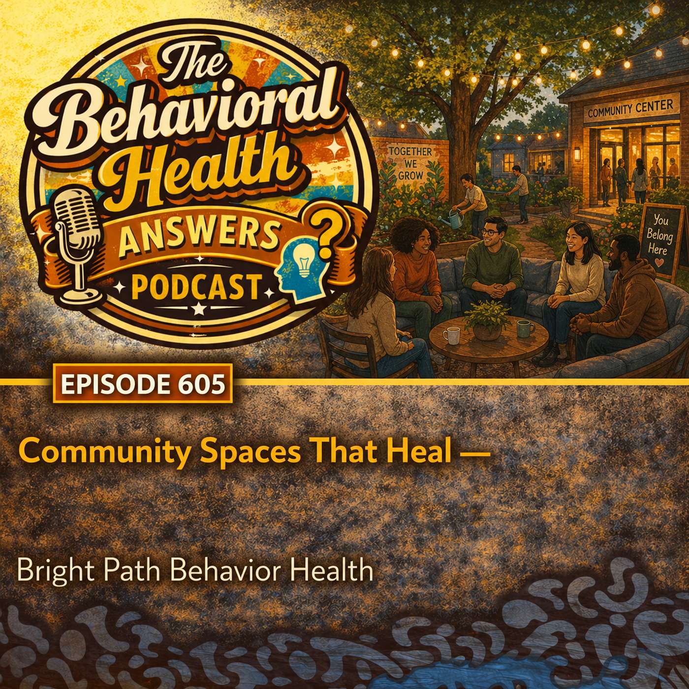 Episode 605: Community Spaces That Heal | Bright Path Behavior Health episode artwork