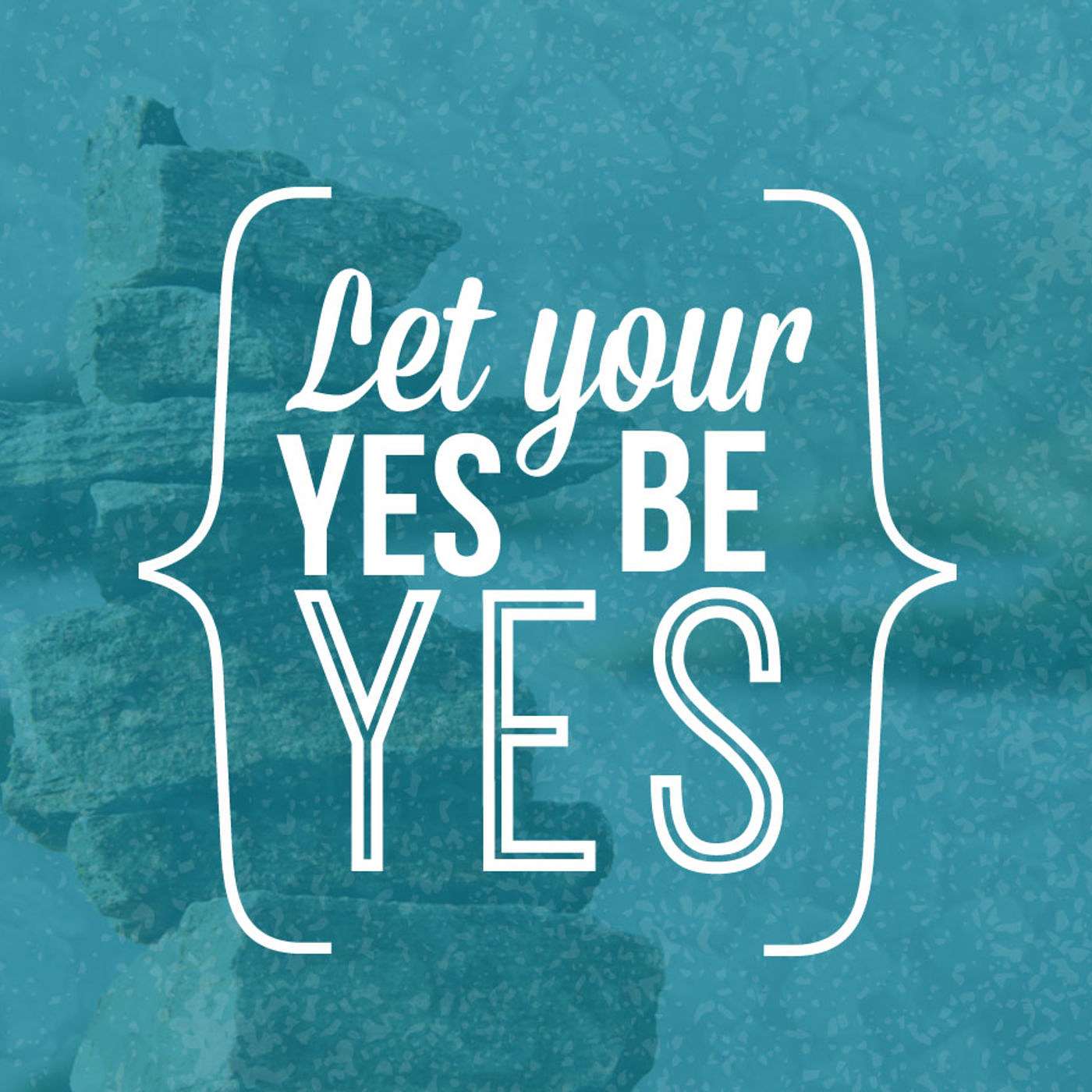 Let Your Yes Be Yes