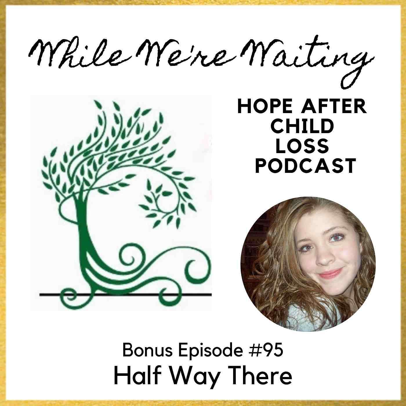 While We're Waiting® - Hope After Child Loss - Bonus 95 | Half Way There