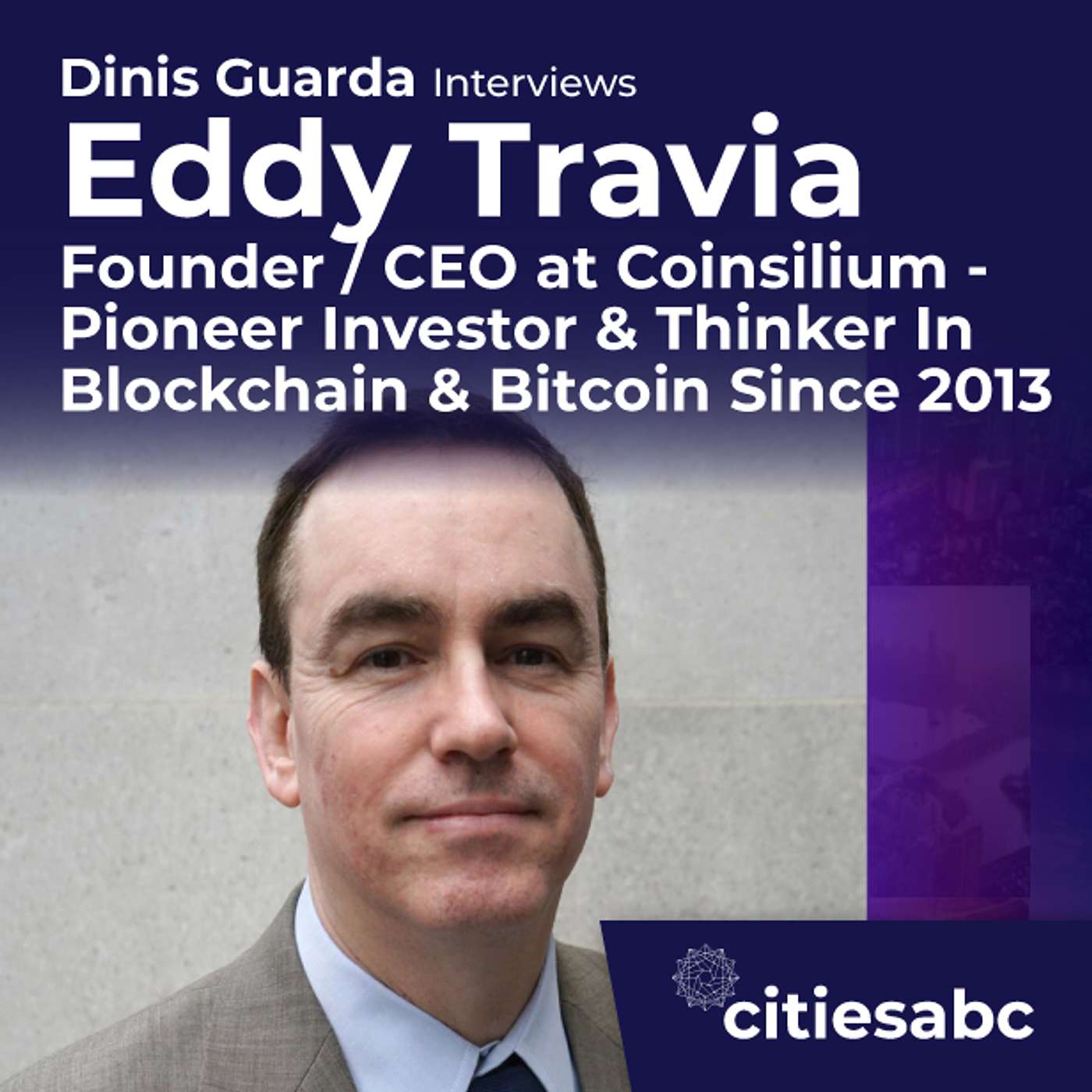 citiesabc interview: Eddy Travia Founder / CEO Coinsilium - Pioneer & Investor In Blockchain & Bitcoin Since 2013