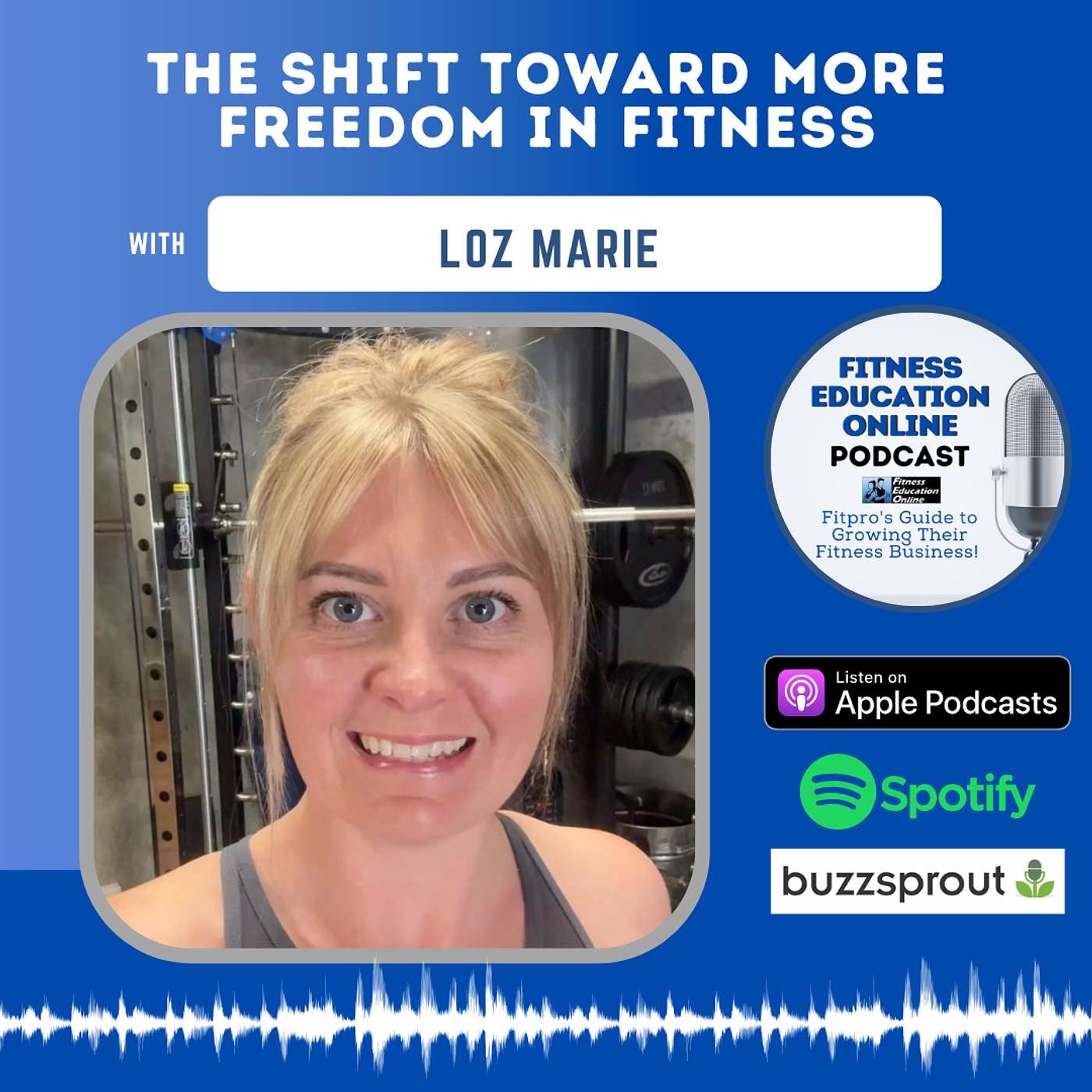 The Shift Toward More Freedom in Fitness with Loz Marie