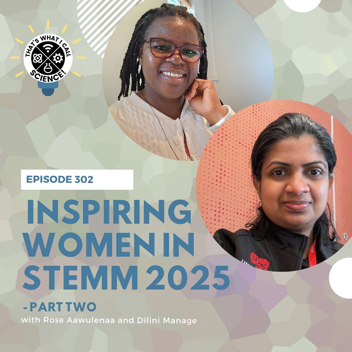Episode 302: Inspiring Women in STEMM 2025 Part 2