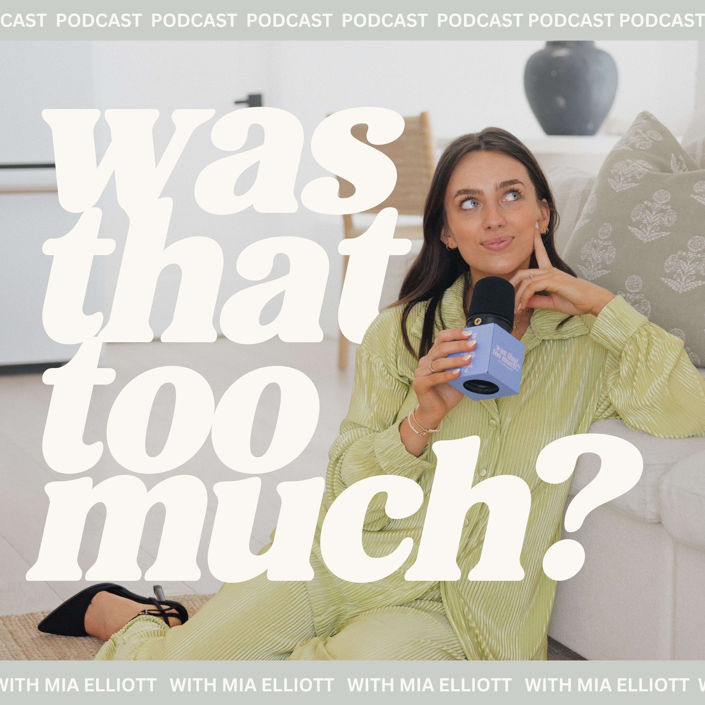 Was That Too Much? With Mia Elliott