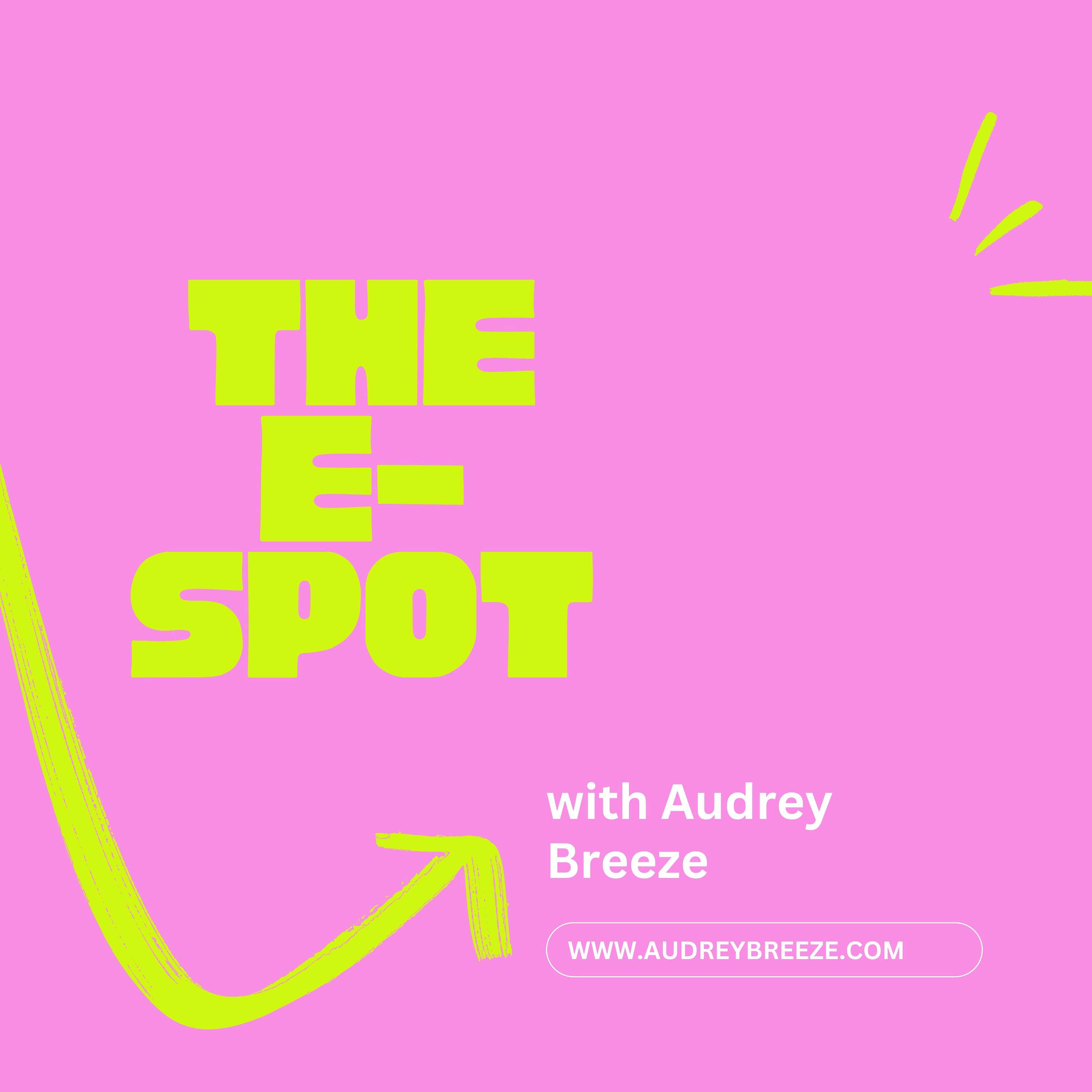 The E-Spot with Audrey Breeze
