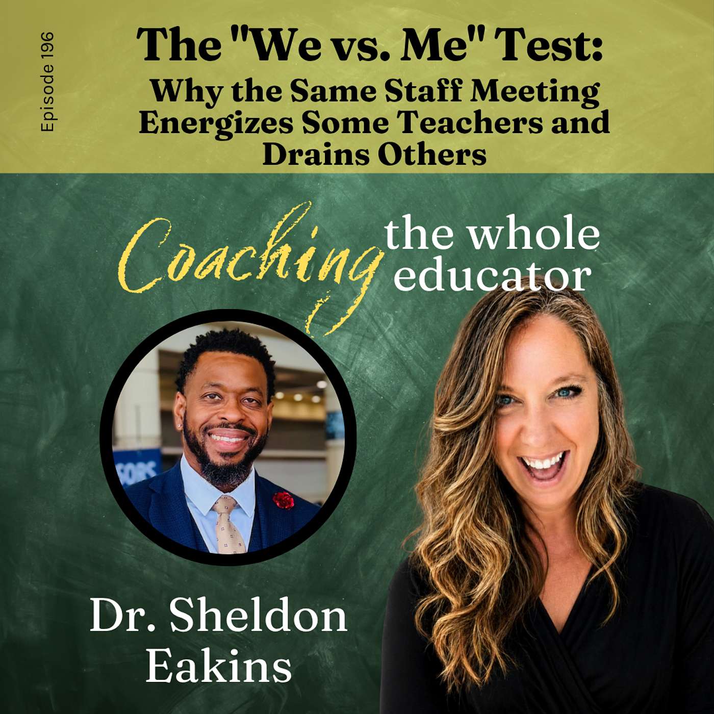 #196: The "We vs. Me" Test: Why the Same Staff Meeting Energizes Some Teachers and Drains Others (with Dr. Sheldon Eakins) episode artwork