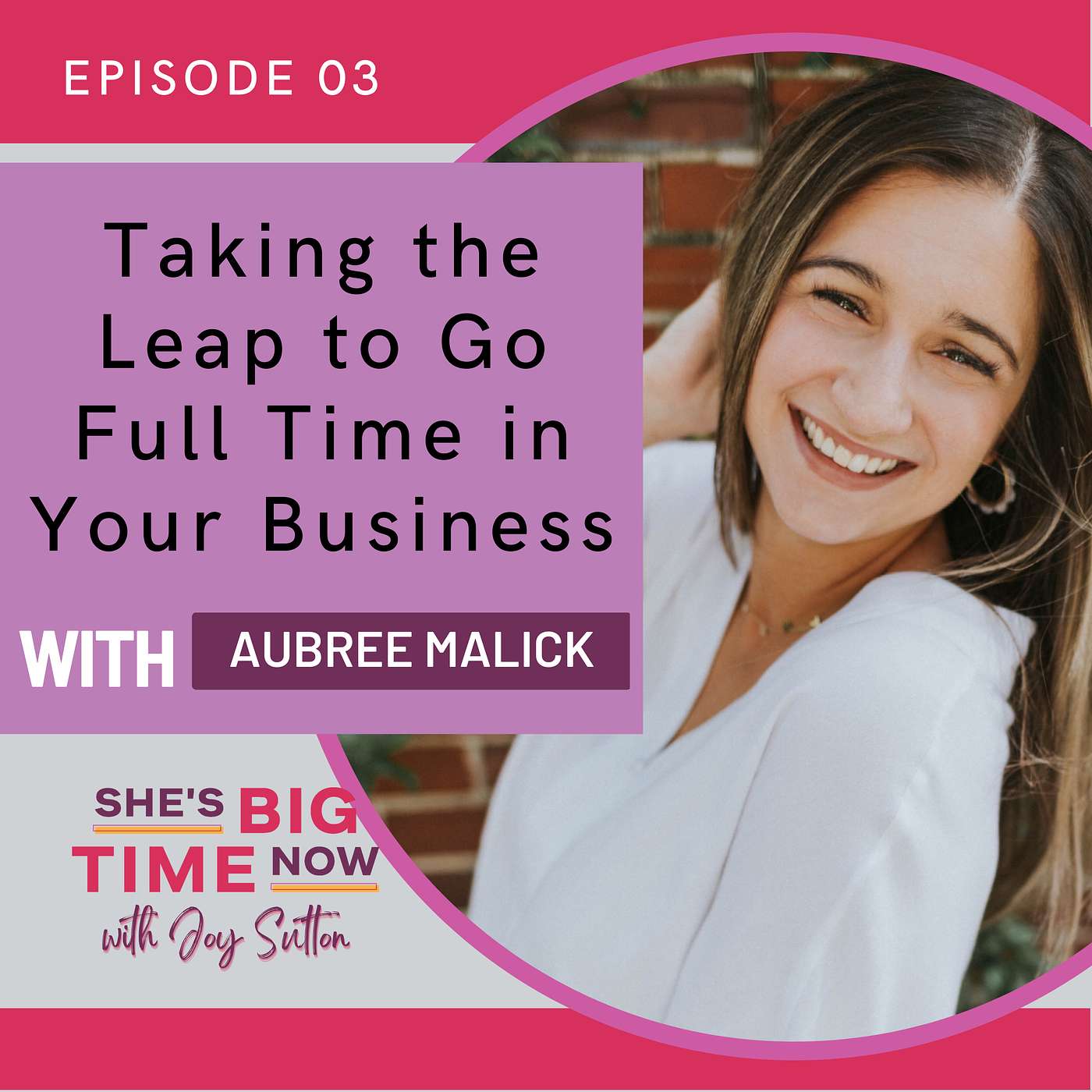 E3: Taking the Leap to Go Full Time in Your Business with Aubree Malick