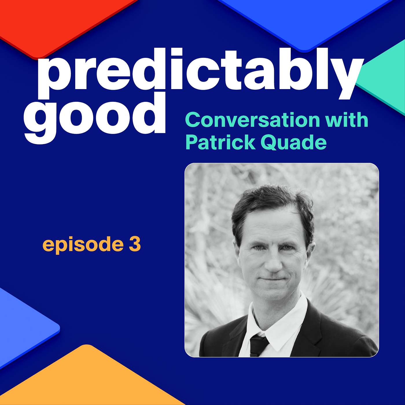 Predictably Good - Conversation with Patrick Quade