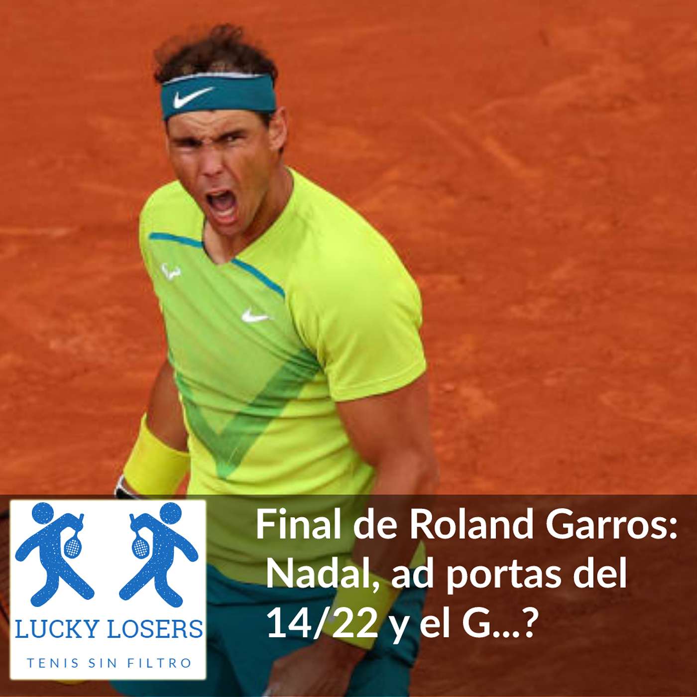 4/jun/2022 - Final de Roland Garros: Nadal, ad portas del 14/22 y el G...?