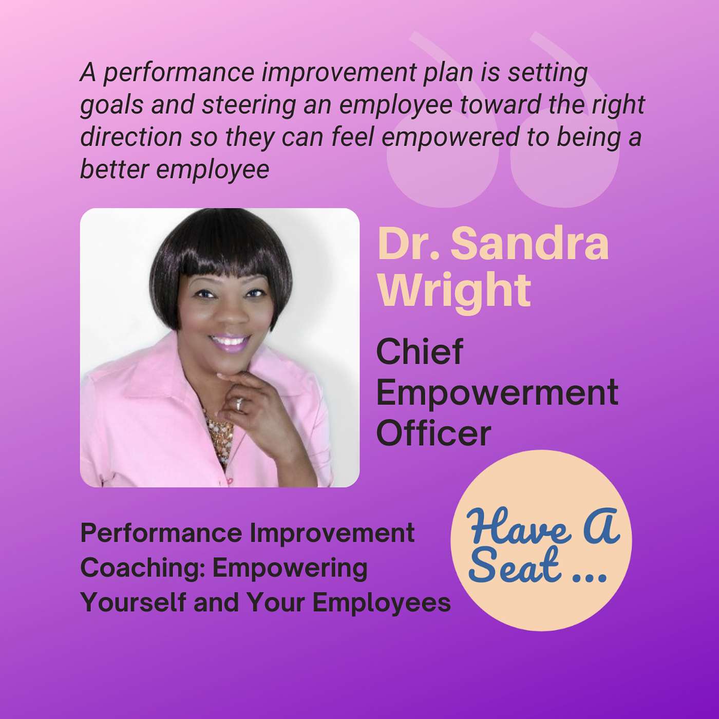 Performance Improvement Coaching: Empowering Yourself and Your Employees, A Conversation with Dr. Sandra Wright