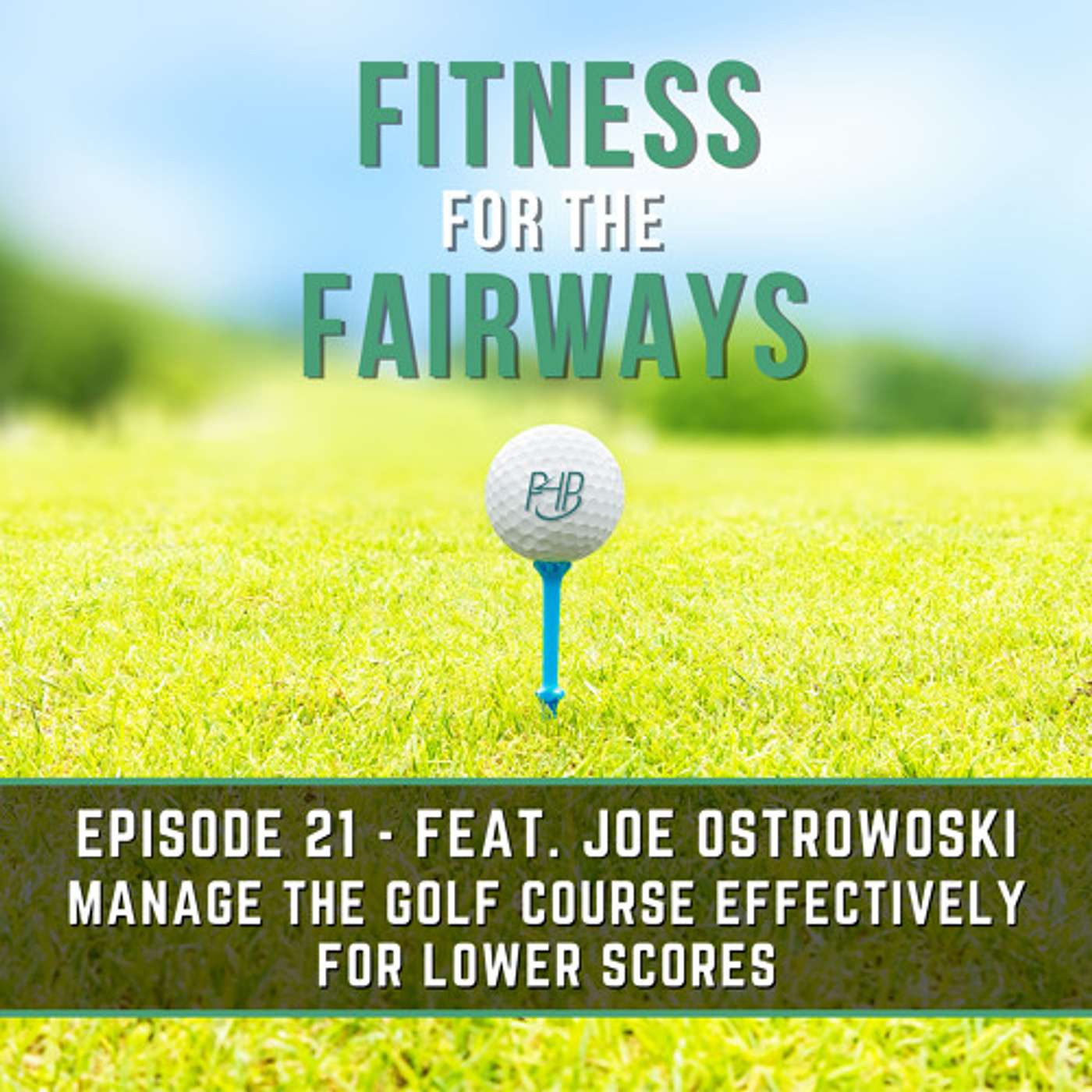 Episode 21 - Manage the Golf Course Effectively for Lower Scores episode artwork