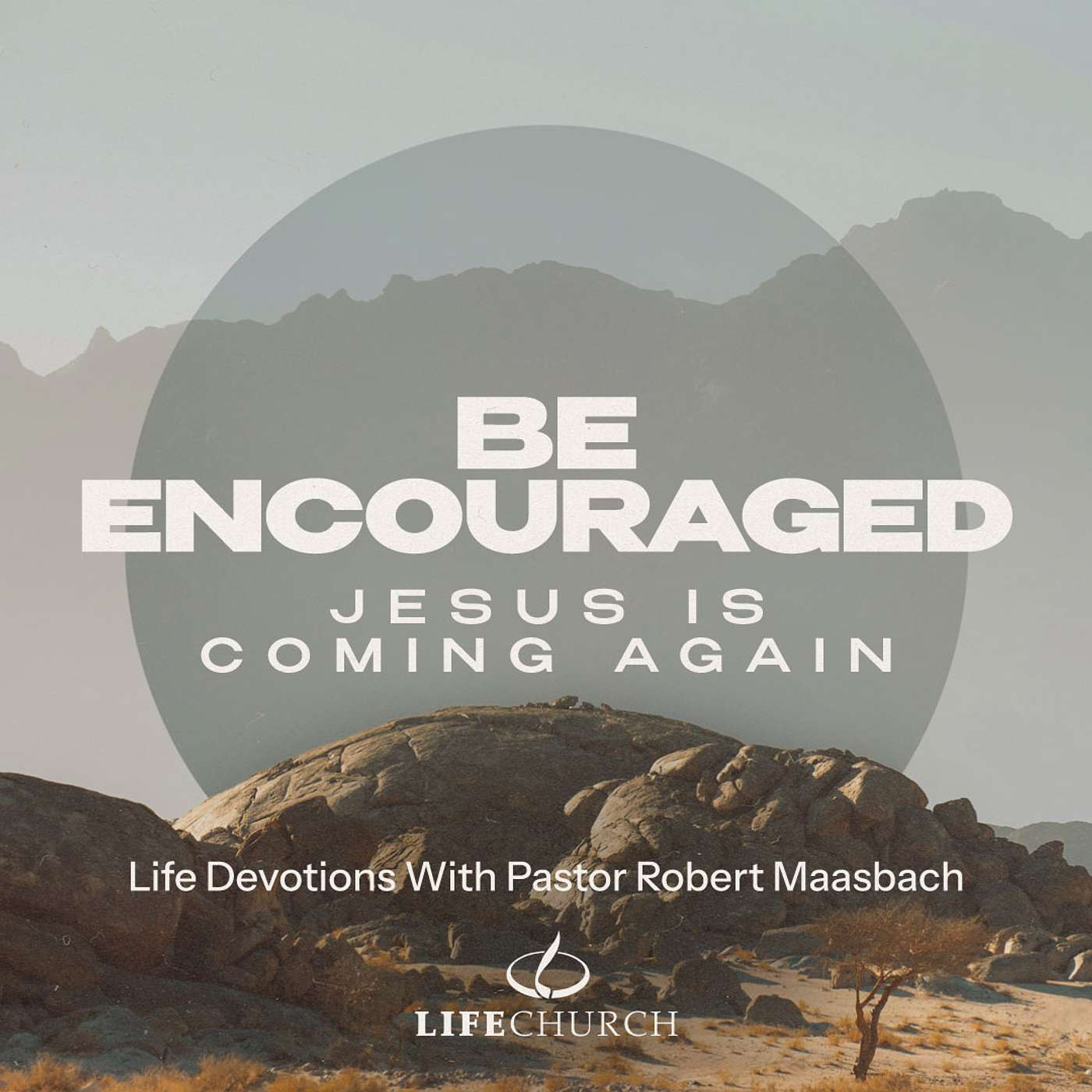 Be Encouraged, Jesus Is Coming Again - 4.7.26 episode artwork