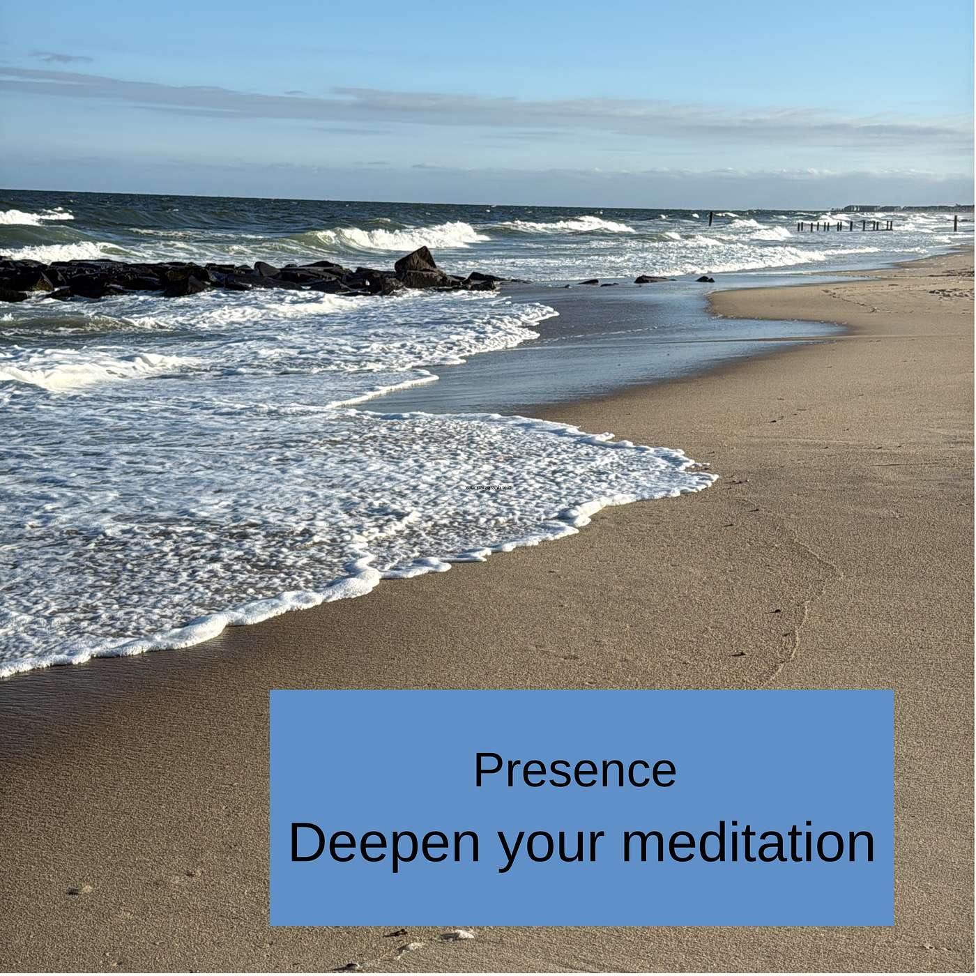 Presence. Deepening  your meditation practice