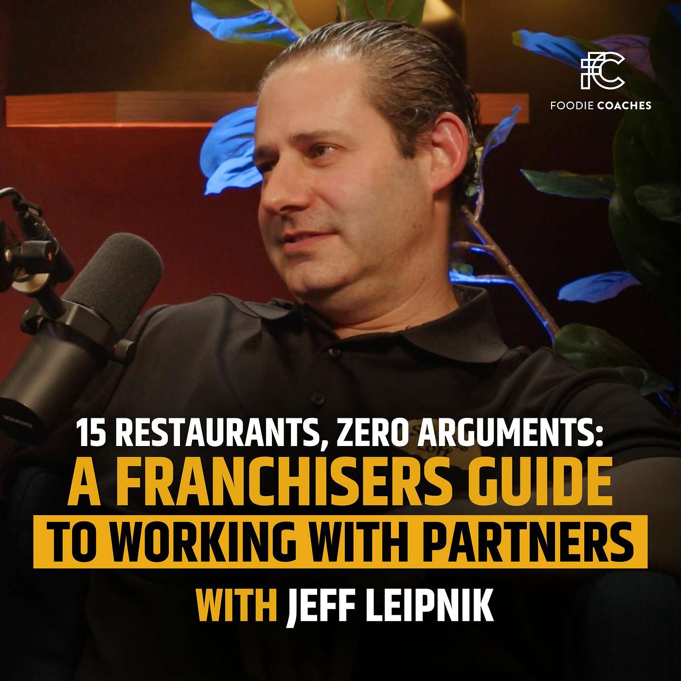 15 Restaurants, Zero Arguments: A Franchisers Guide to Working With Partners, with Jeff Leipnik episode artwork