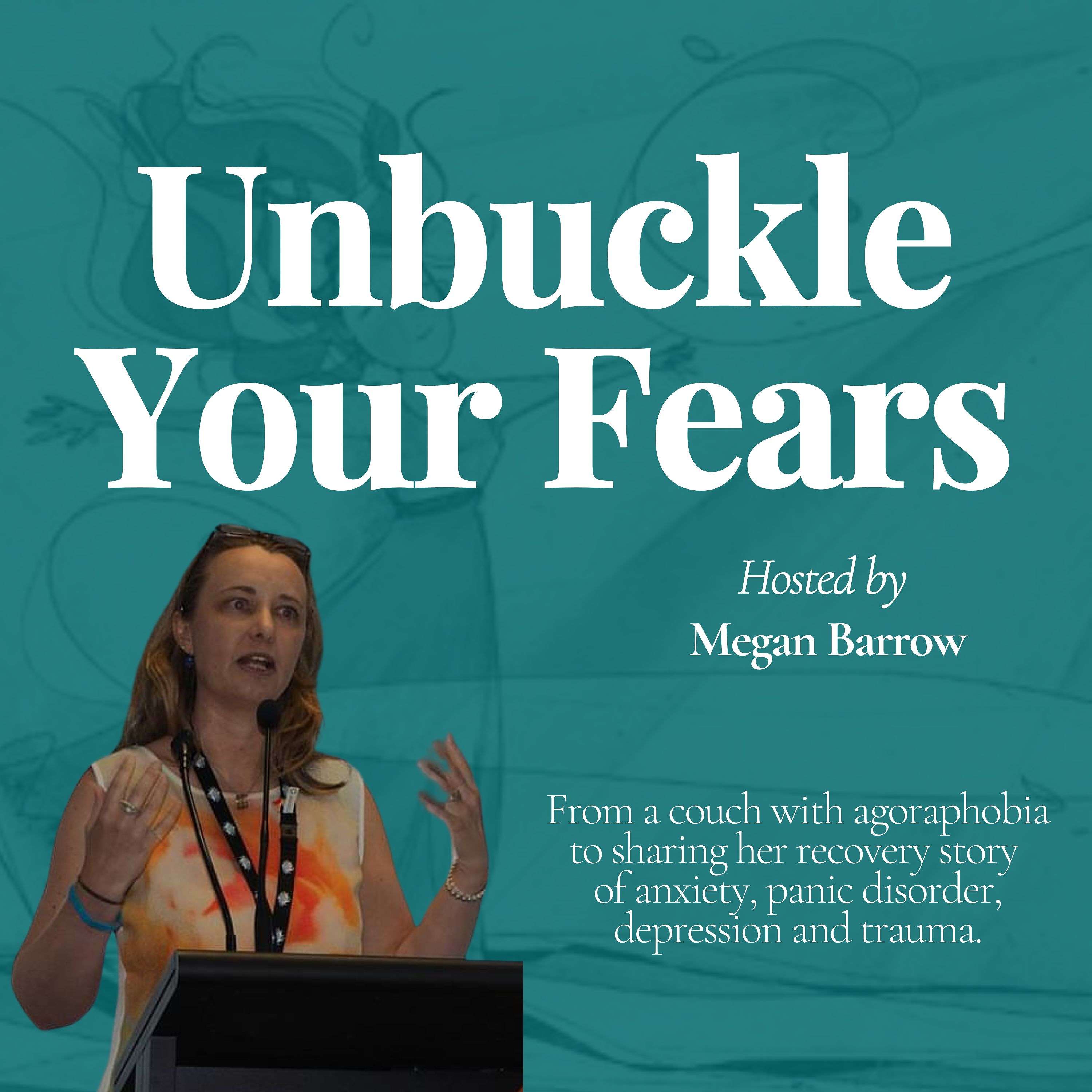 Unbuckle Your Fears | Agoraphobia Recovery