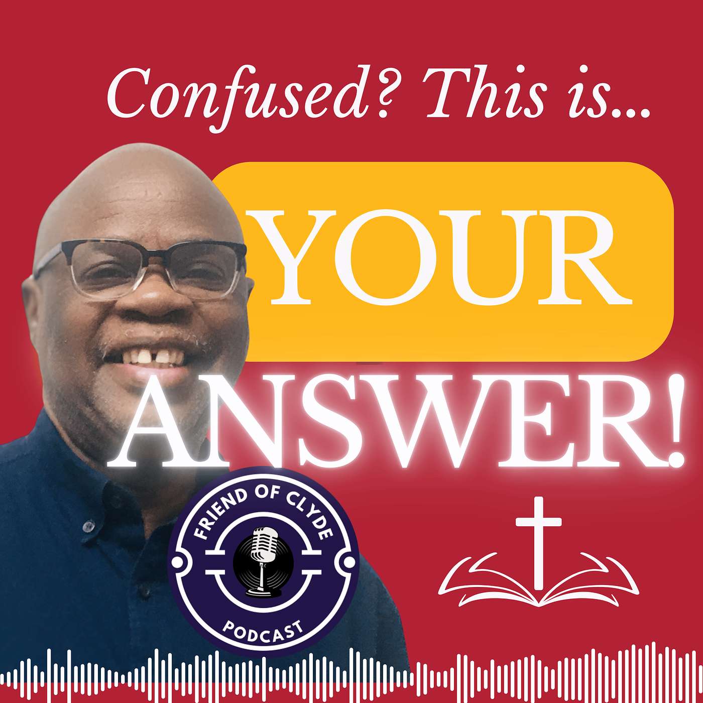 FRIEND of CLYDE Podcast by Pastor Clyde A. Bailey