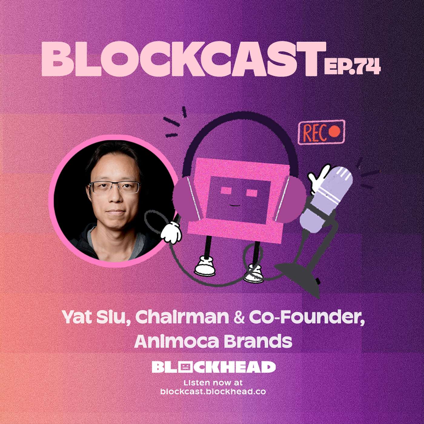 Yat Siu on the Future of Crypto: AI, Blockchain, and Creativity | Blockcast 74
