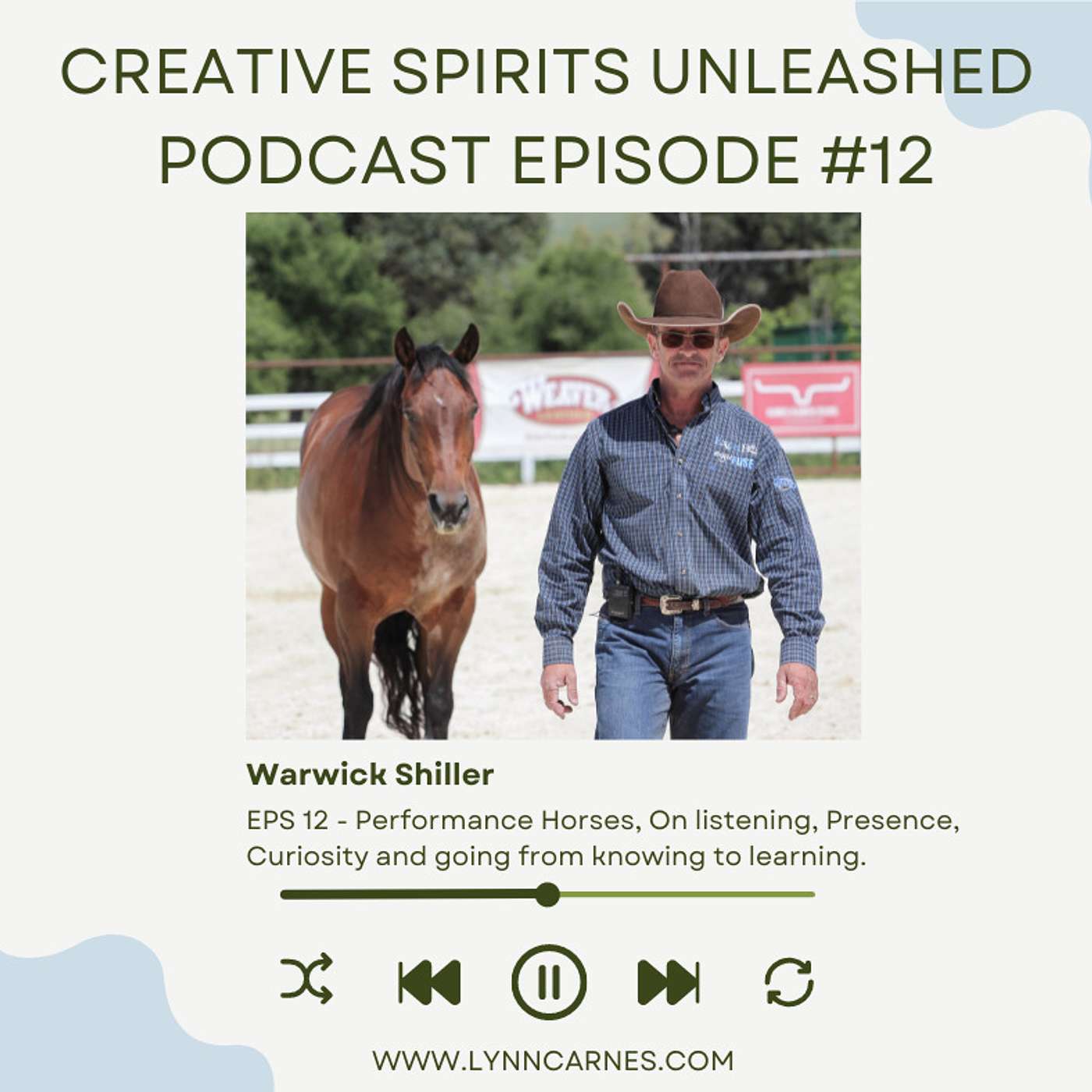 #12 Warwick Schiller, Performance Horses, On listening, Presence, Curiosity and going from knowing to learning.
