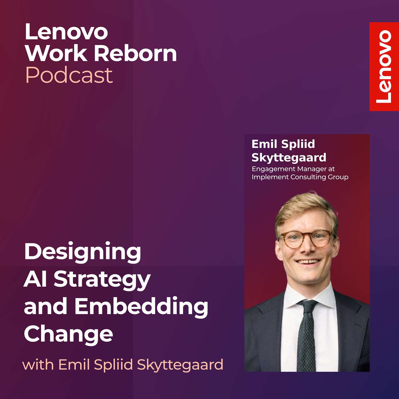 Designing AI Strategy and Embedding Change with Emil Spliid Skyttegaard, Management Consultant at Implement Consulting Group episode artwork