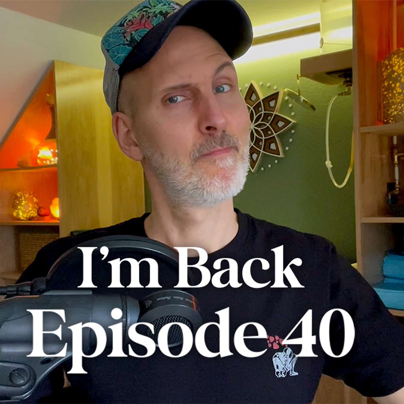 I'm Back - Episode 40