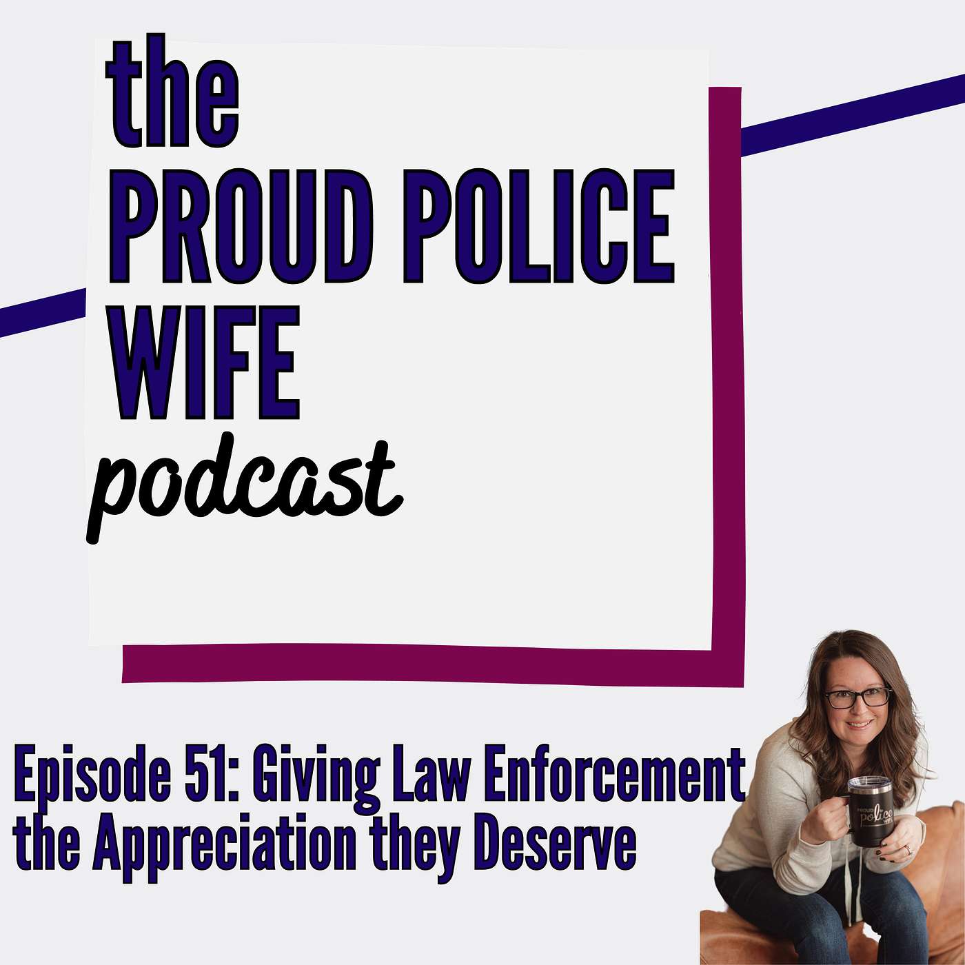 EP 51: Giving Law Enforcement the Appreciation they Deserve