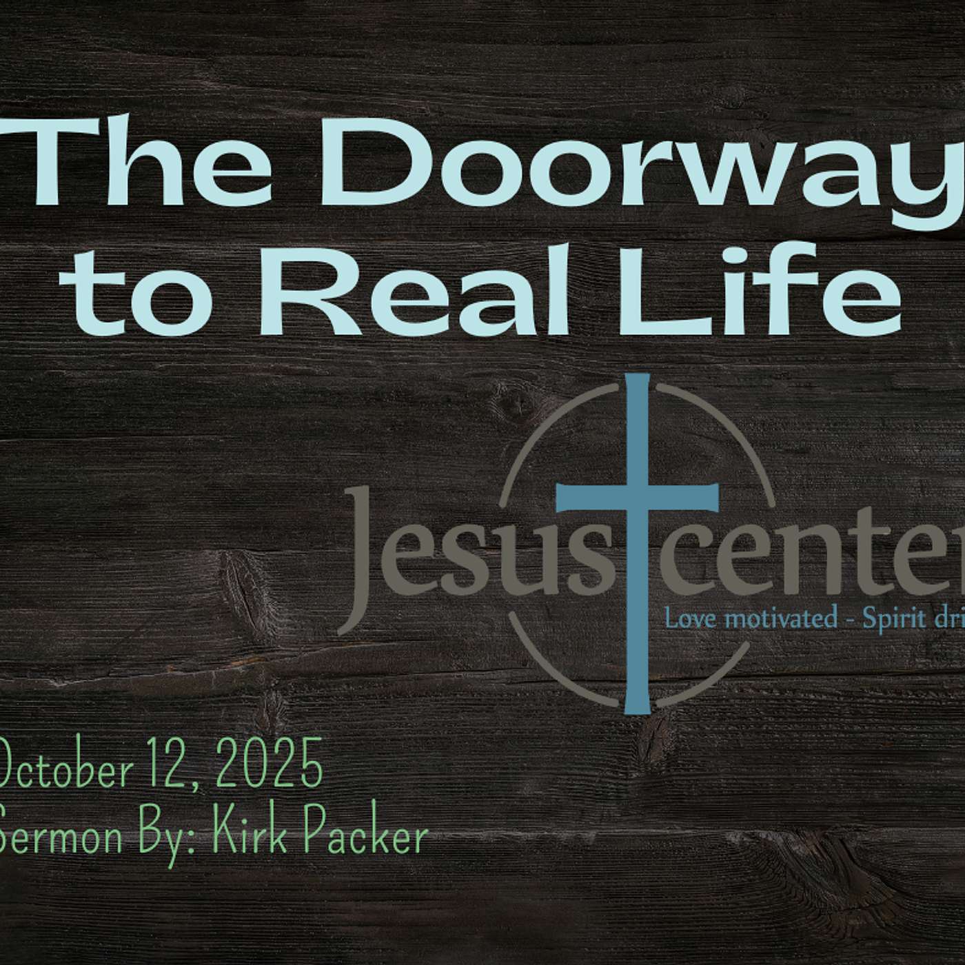 The Doorway to Real Life - October 12, 2025