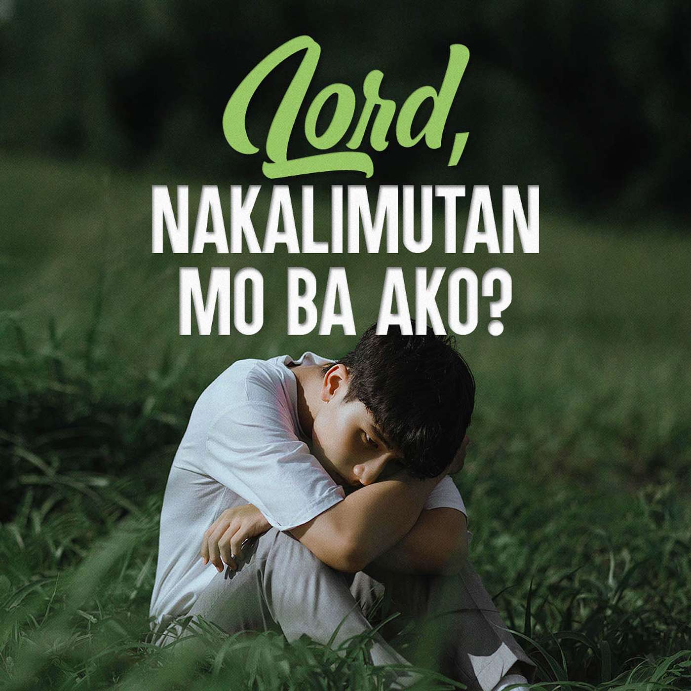 Lord, Nakalimutan Mo ba Ako?