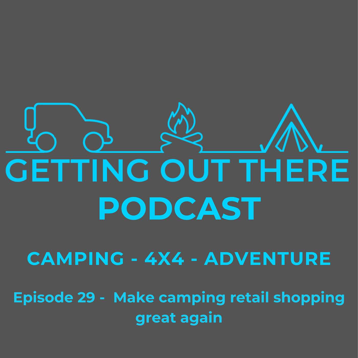 Episode 29 -  Make camping retail shopping great again