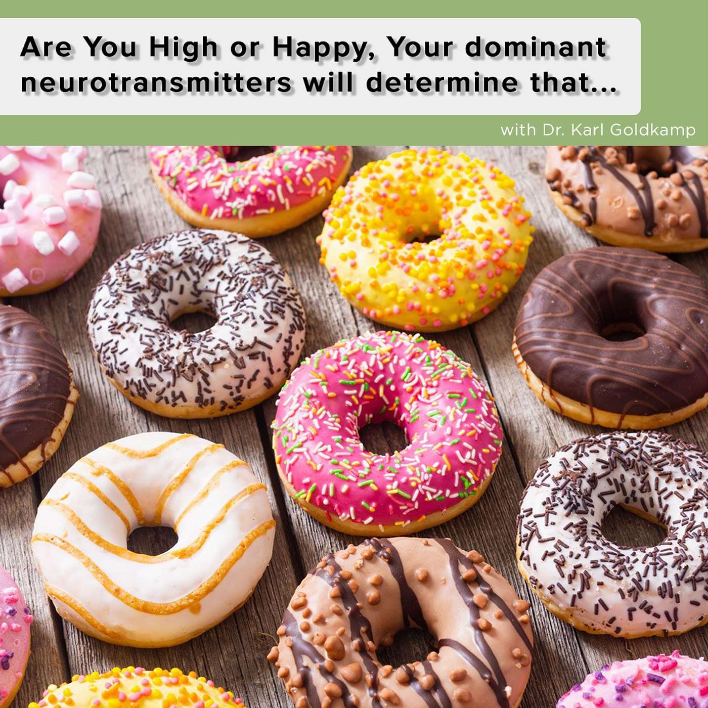 Are You High or Happy, Your dominant neurotransmitters will determine that...And Low Carb may change that...for the better. episode artwork