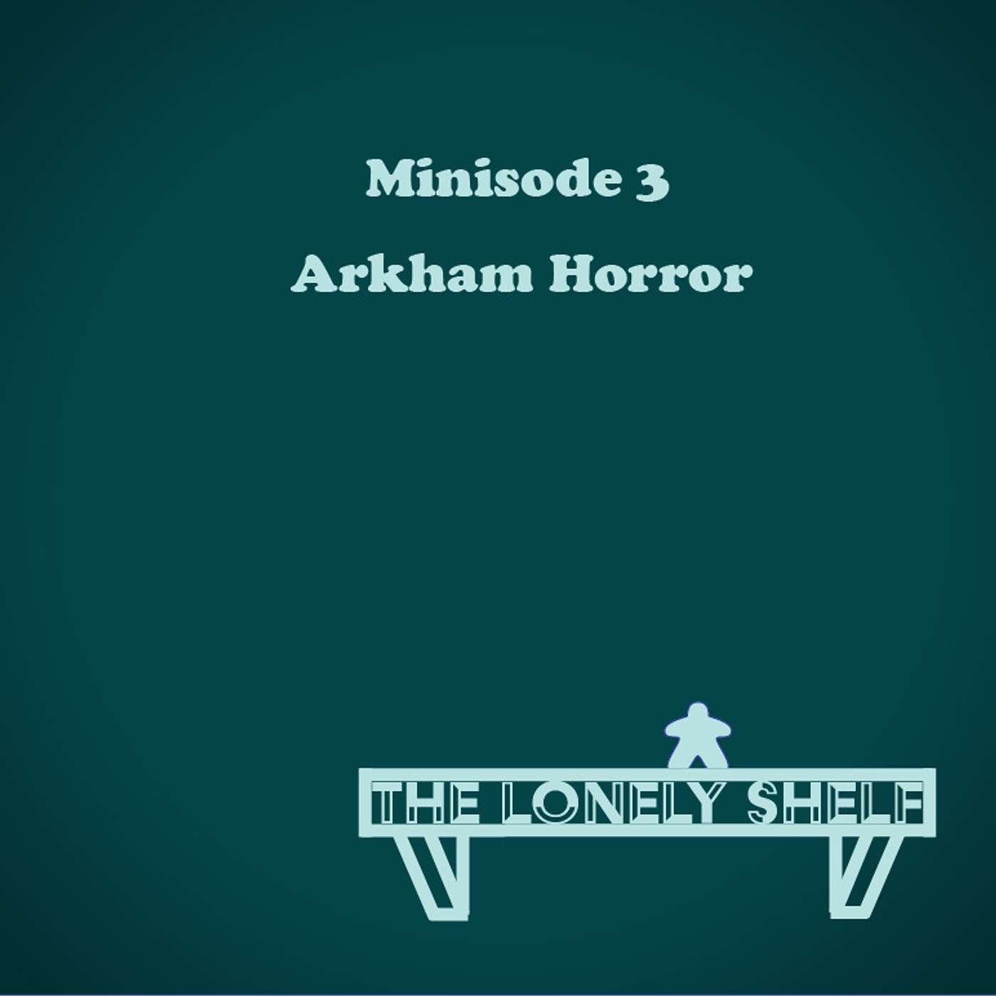 Minisode 3: Arkham Horror