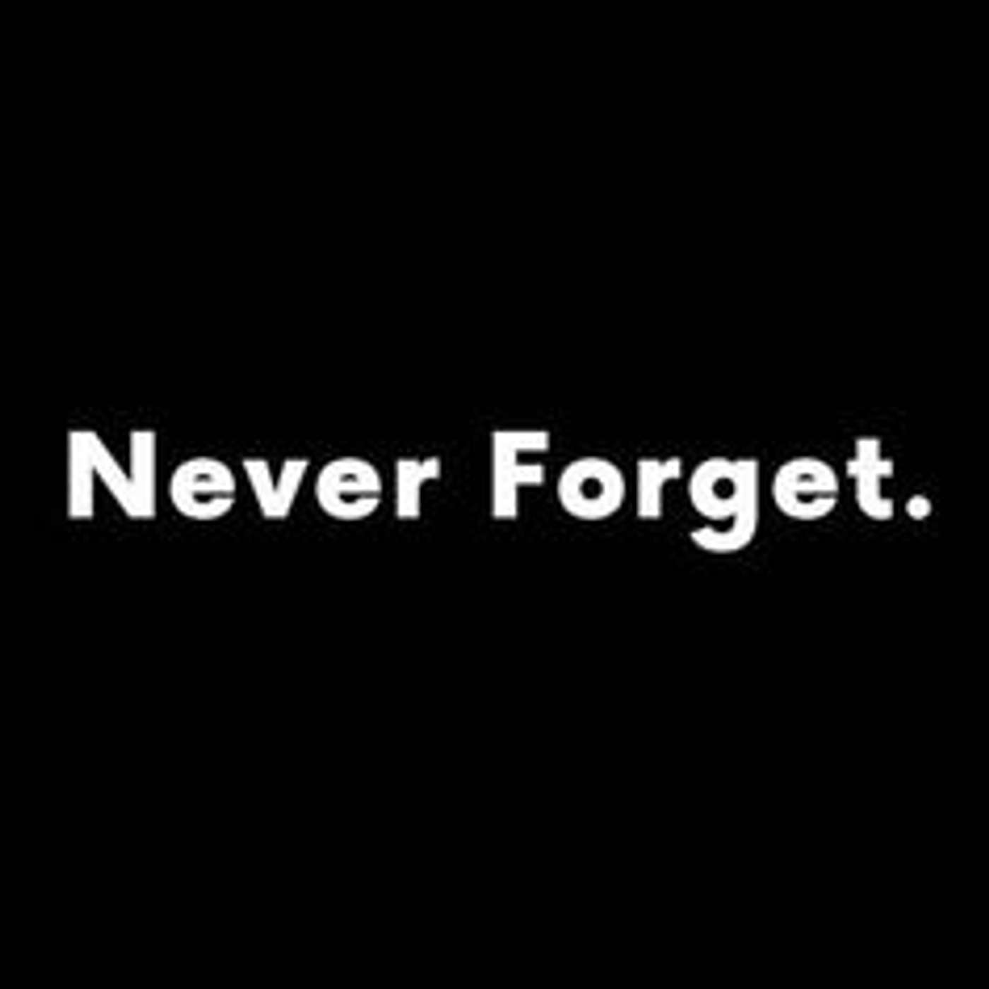Episode 389 - Never Forget (Part 4)
