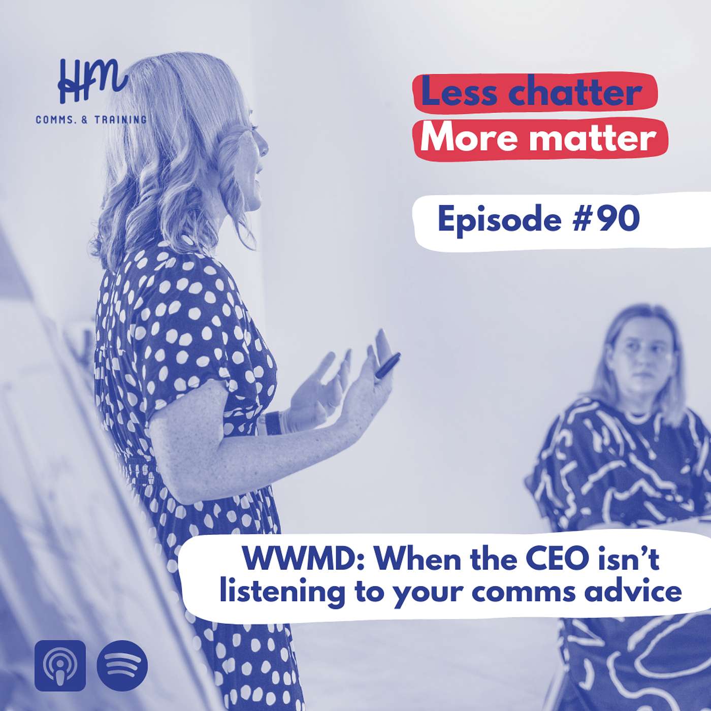 Less Chatter, More Matter: The Communications Podcast - #90 What Would Mel Do? When the CEO isn’t listening to your comms advice