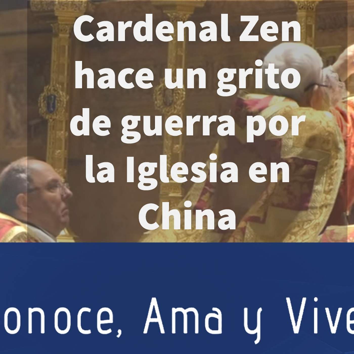 Episodio 192: 👊 Cardenal Zen hace un  grito de Guerra por la Iglesia en China ✝️ Celebra Misa Solemne Pontifica🙏 episode artwork