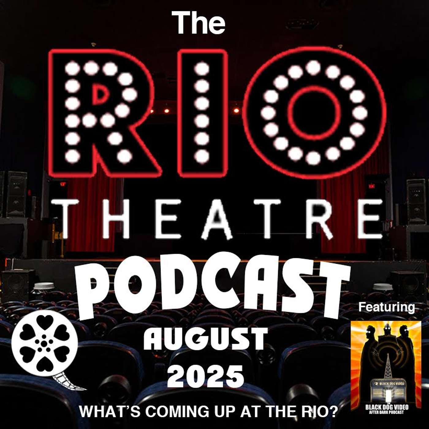Rio Theatre Podcast! August 2025