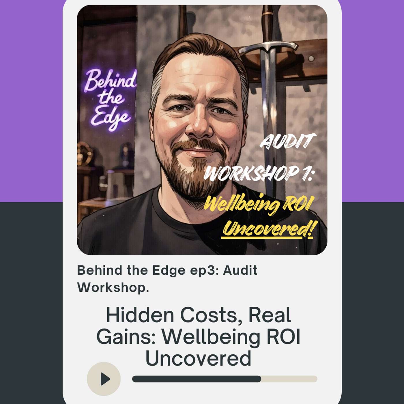 Hidden Costs, Real Gains: Wellbeing ROI uncovered - Behind the Edge Audit Workshop 1 of 10 episode artwork