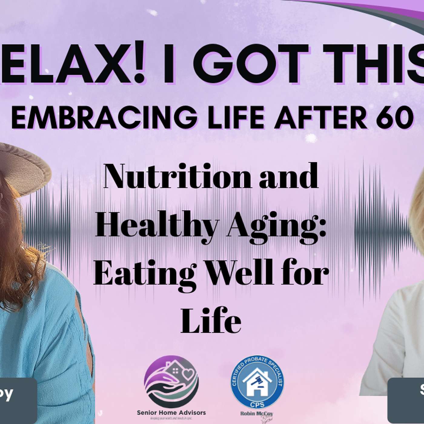 Relax, I Got This! Podcast -- Embracing Life After 60